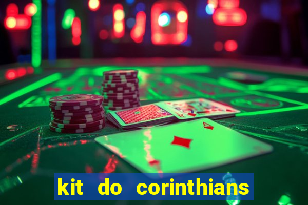 kit do corinthians dls 22